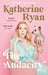The Audacity: Why Being Too Much Is Exactly Enough by Katherine Ryan
