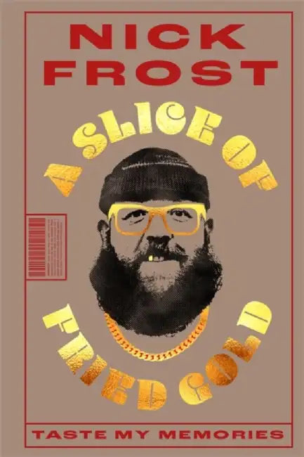 A Slice of Fried Gold by Nick Frost