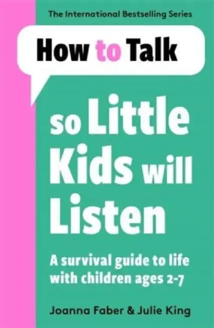 How To Talk So Little Kids Will Listen by Joanna Faber