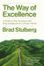 The Way of Excellence: A Guide to True Greatness and Deep Satisfaction in a Chaotic World by Brad Stulberg
