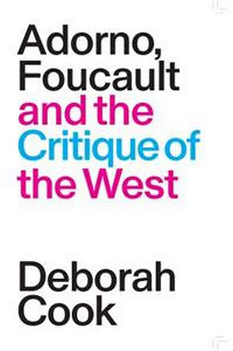 Adorno, Foucault and the Critique of the West