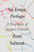 An Event, Perhaps: A Biography of Jacques Derrida by Peter Salmon
