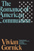 The Romance of American Communism by Vivian Gornick