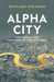 Alpha City: How London Was Captured by the Super-Rich by Rowland Atkinson