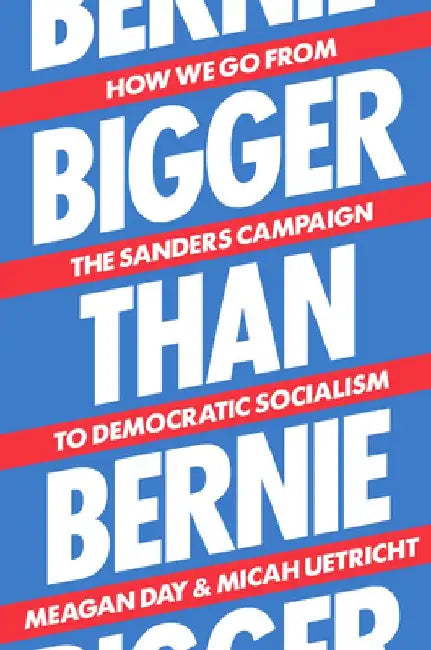 Winning Political Revolution: How We Go from Bernie Sanders to Democratic Socialism in Our Lifetime by Micah Uetricht