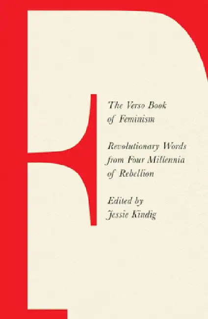 The Book of Feminism: Revolutionary Words from Four Millennia of Rebellion by Jessie Kindig