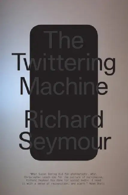 The Twittering Machine by Richard Seymour