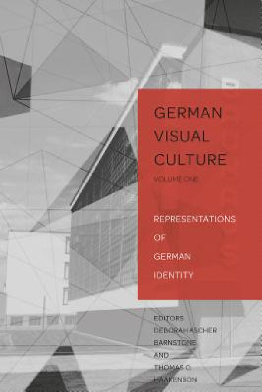 Representations of German Identity by Deborah Ascher Barnstone, Thomas O. Haakenson, Deborah Ascher Barnstone