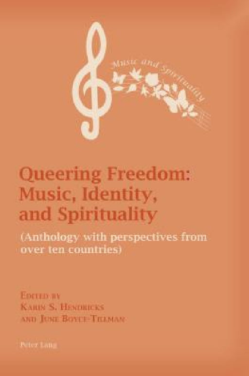 Queering Freedom: Music, Identity and Spirituality: (Anthology with perspectives from over ten countries) by June Boyce-Tillman, Karin Hendricks, June Boyce-Tillman