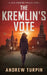 The Kremlin's Vote: A Jayne Robinson Thriller, Book 1 by Andrew Turpin