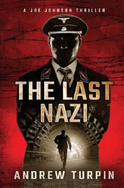 The Last Nazi: A Joe Johnson Thriller, Book 1 by Turpin, Andrew