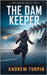 The Dam Keeper: A Jayne Robinson Thriller, Book 5 by Turpin, Andrew