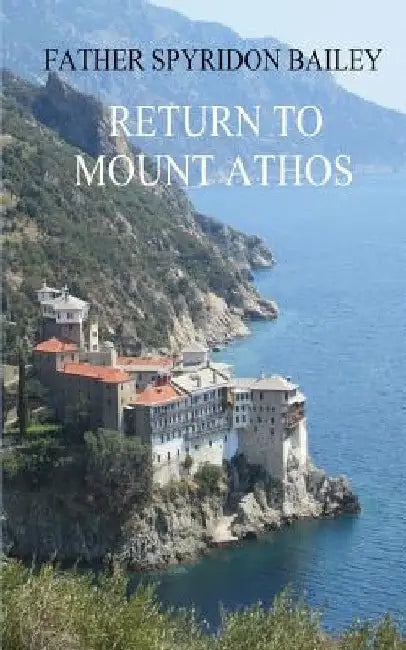 Return to Mount Athos by Father Spyridon Bailey