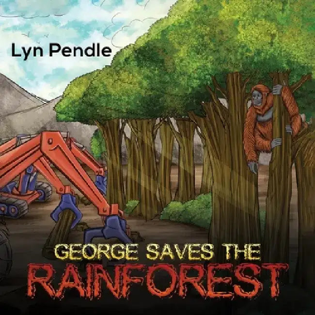 George Saves the Rainforest by Lyn Pendle