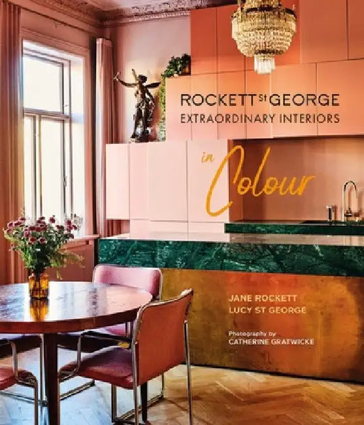 Rockett St George Extraordinary Interiors in Colour by Lucy St George