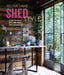 Shed Style: Decorating Cabins, Huts, Pods and Other Garden Rooms by Selina Lake