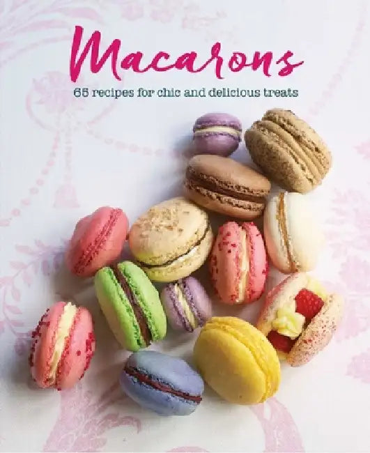 Macarons: 65 Recipes for Simple and Decorated Treats by Ryland Peters & Small