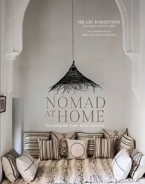 Nomad at Home: Designing the Home More Traveled by Hilary Robertson