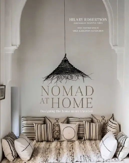 Nomad at Home: Designing the Home More Traveled by Hilary Robertson