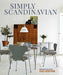 Simply Scandinavian: 20 Stylish Scandi Homes by Sara Norrman
