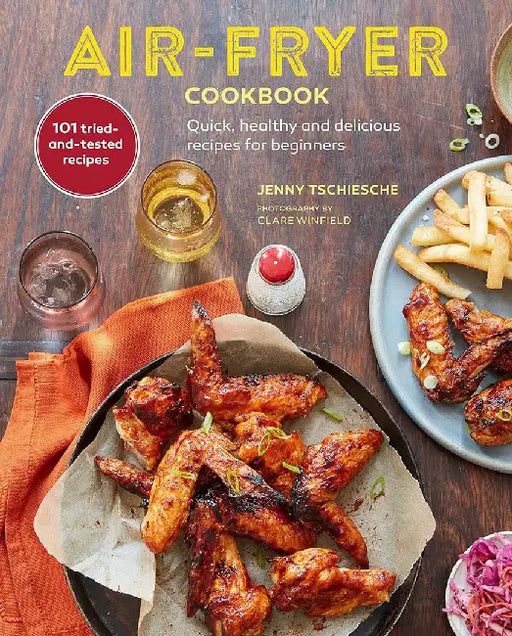 Air-Fryer Cookbook: 101 Recipes for Your Air-Fryer by Jenny Tschiesche