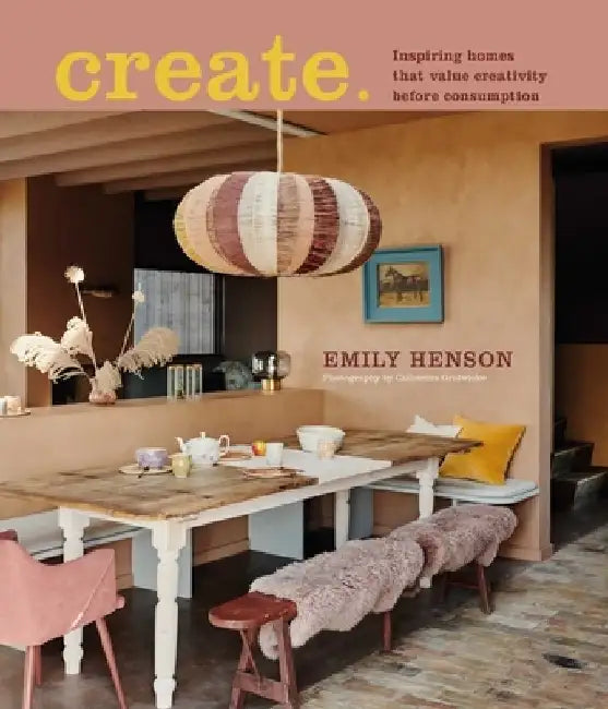 Create: Creativity Before Consumption by Emily Henson