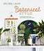 Botanical Style: Inspirational Decorating with Nature, Plants and Florals by Selina Lake