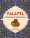 Falafel: Delicious Recipes for Middle Eastern-Style Patties, Plus Sauces, Pickles, Salads and Pitta by Dunja Gulin