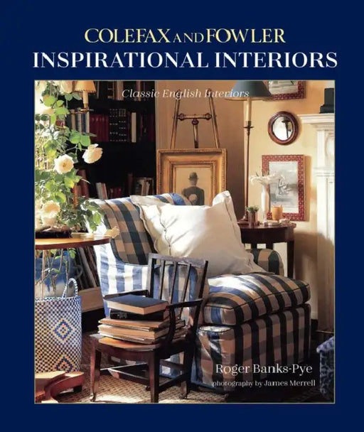 Inspirational Interiors: Classic English Interiors by Roger Banks-Pye