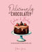 Deliciously Chocolatey Cakes & Bakes: 100 Indulgent Recipes for When You Need a Treat by Victoria Glass