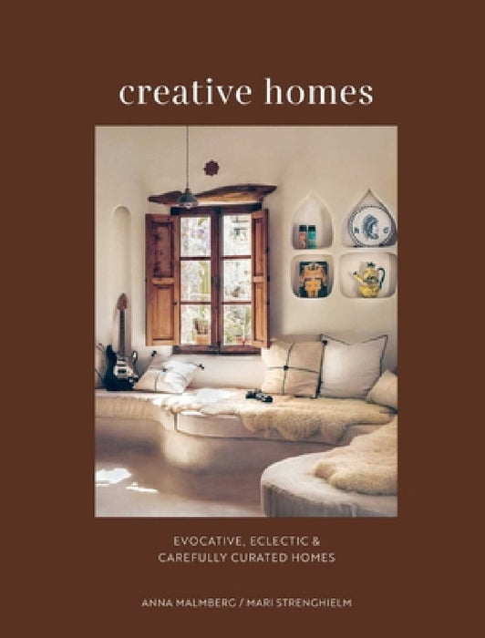 Creative Homes: Evocative, Eclectic & Carefully Curated Homes