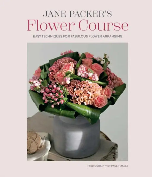 Jane Packer's Flower Course by Jane Packer