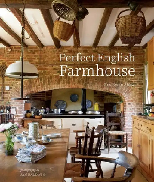 Perfect English Farmhouse by Ros Byam Shaw