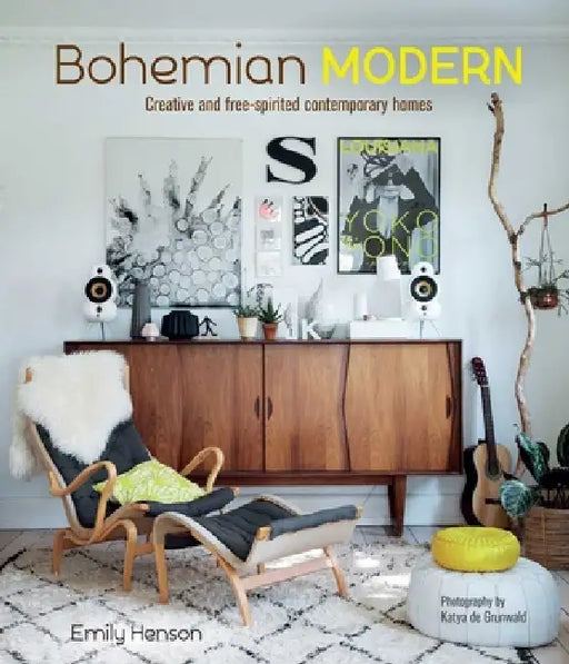 Bohemian Modern: Creative and Free-Spirited Contemporary Homes by Emily Henson