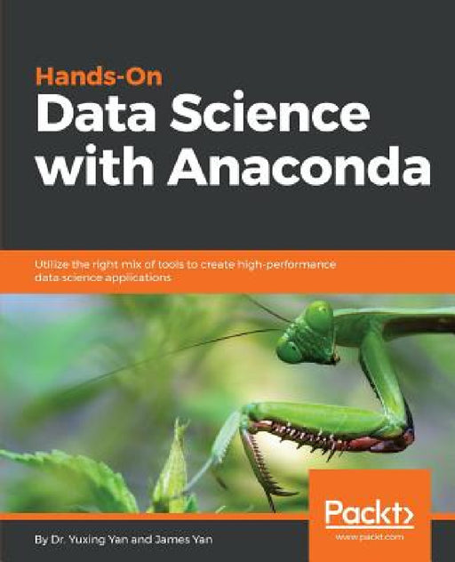 Hands-On Data Science with Anaconda by Yuxing Yan, James Yan