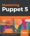 Mastering Puppet 5 by Ryan Russell Yates, Jason Southgate