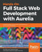 Hands-On Full Stack Web Development with Aurelia by Diego Jose Argüelles Rojas, Erikson Haziz Murrugarra Sifuentes