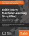 scikit-learn: Implement scikit-learn into every step of the data science pipeline by Raúl Garreta, Guillermo Moncecchi, Trent Hauck