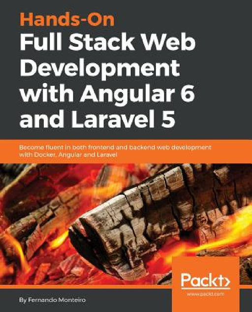 Hands-On Full-Stack Web Development with Angular 6 and Laravel 5 by Fernando Monteiro