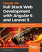 Hands-On Full-Stack Web Development with Angular 6 and Laravel 5 by Fernando Monteiro
