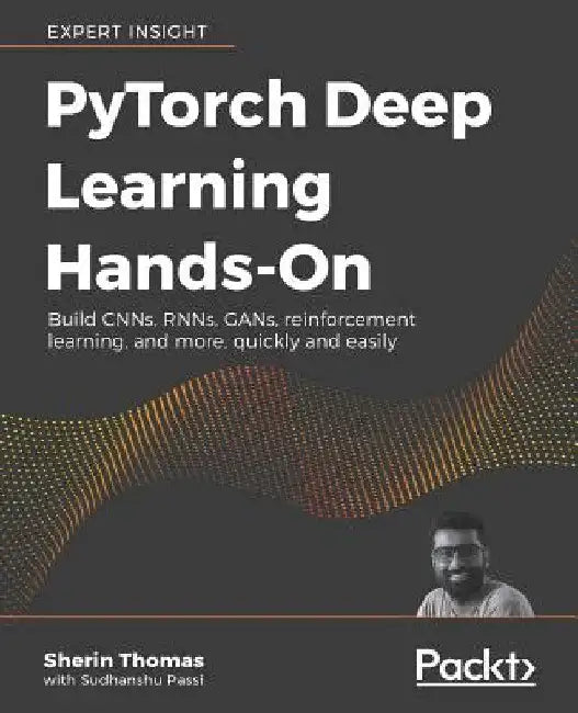 PyTorch Deep Learning Hands-On by Sherin Thomas
