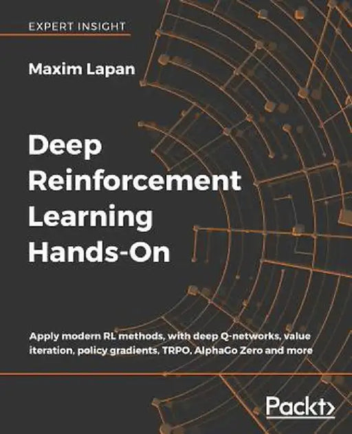 Deep Reinforcement Learning Hands-On: Apply Modern Rl Methods With Deep Q-Networks Value Iteration by Lapan, Maxim