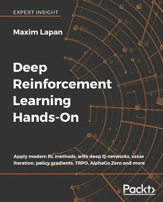 Deep Reinforcement Learning Hands-On: Apply Modern Rl Methods With Deep Q-Networks Value Iteration by Lapan, Maxim