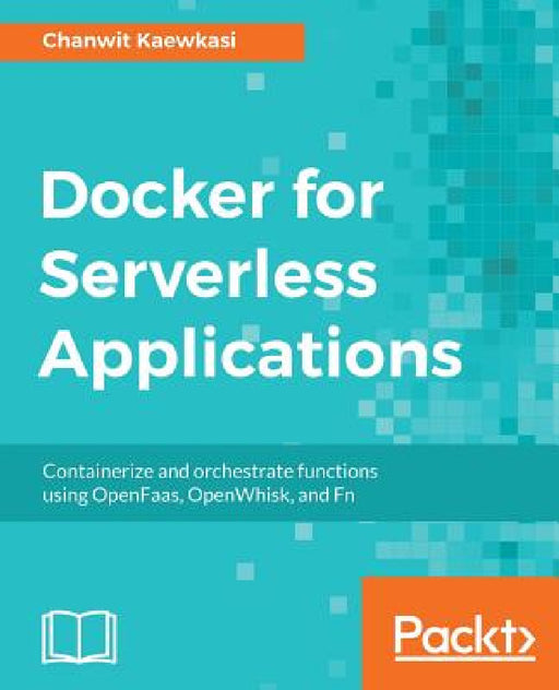 Docker for Serverless Applications by Chanwit Kaewkasi