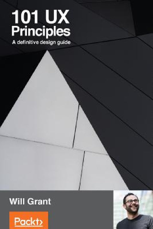 101 UX Principles: A definitive design guide by Will Grant