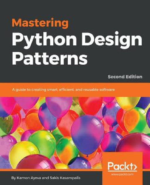 Mastering Python Design Patterns by Kamon Ayeva, Sakis Kasampalis