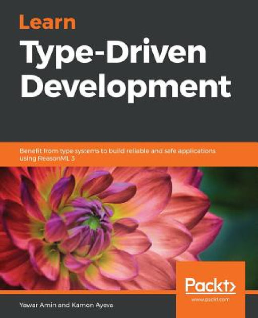 Learn Type-Driven Development by Yawar Amin, Kamon Ayeva