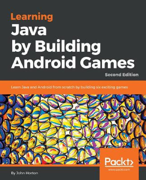 Learning Java by Building Android Games - Second Edition: Learn Java and Android from scratch by building six exciting games by John Horton