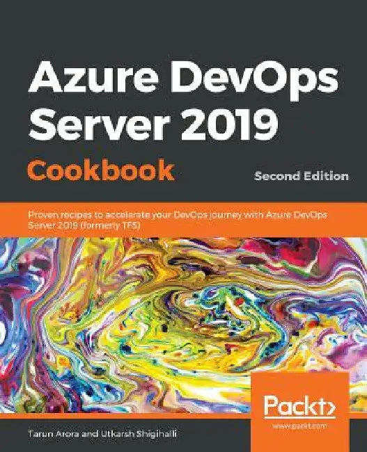 Azure DevOps Server 2019 Cookbook by Tarun Arora