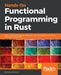 Hands-On Functional Programming in RUST by Andrew Johnson